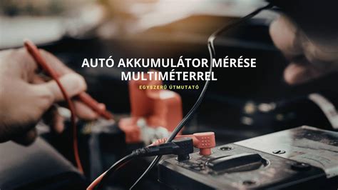 Multiméteres akkumulátor feszültségmérés