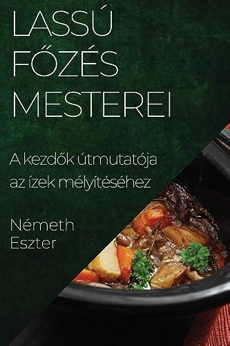 Lassú főzés és ízek mélysége