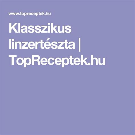 A linzertészta alapanyagai és arányai