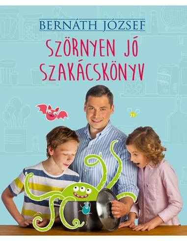 Bernáth József Szörnyen jó szakácskönyv