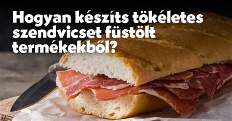 Hogyan csomagoljuk be a szendvicset