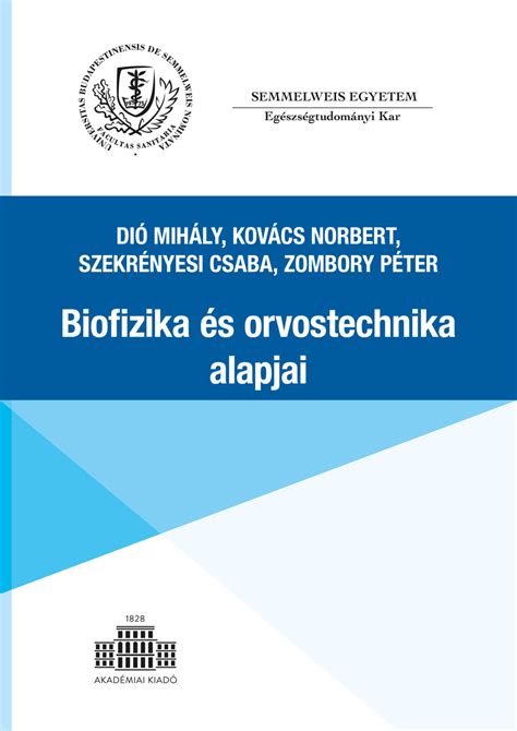 A biofizika és az orvostechnika tudományának egymáshoz való kapcsolódása és integrációja a gyógyászatban