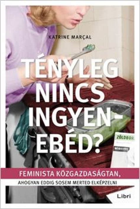Katrine Marçal és a „Tényleg nincs ingyenebéd?” könyvborítója