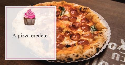 A pizza eredete és elterjedése a világban