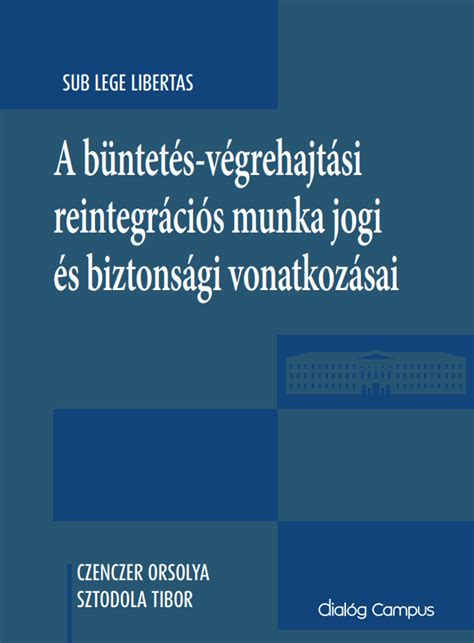 büntetés-végrehajtási intézeti életkörülmények és reintegrációs programok