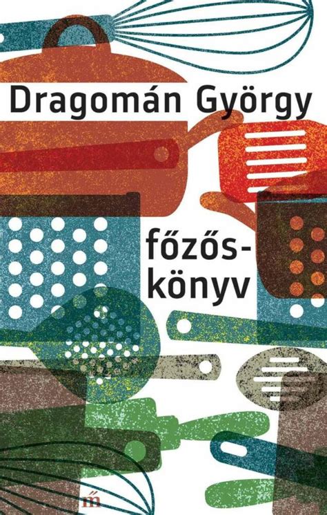 Dragomán György Főzőskönyve